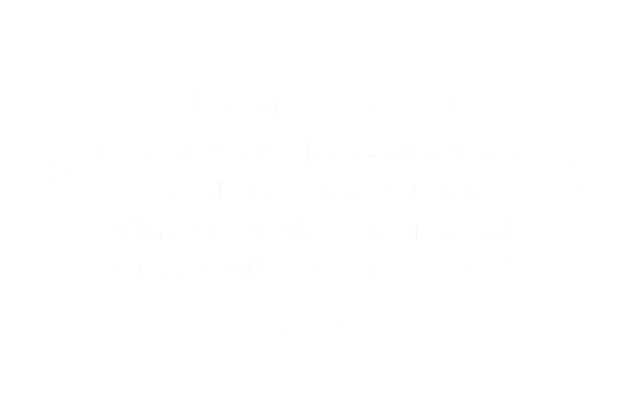 OFFICIAL SELECTION - Kinovertikal the International Festival and Competition for Films directed by Children and Young Adults Russia Saratov - 2024-Photoroom